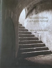 Pasivaikščiojimai po Kauno tvirtovę