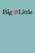 Big Love (Heart) Little