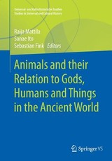 Animals and Their Relation to Gods, Humans and Things in the Ancient World