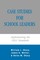 Case Studies for School Leaders