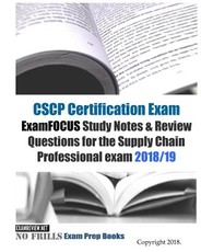 CSCP Certification Exam ExamFOCUS Study Notes & Review Questions for the Supply Chain Professional Exam 2018/19