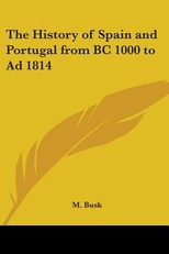 The History of Spain and Portugal from BC 1000 to Ad 1814