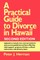 A Practical Guide to Divorce in Hawaii, 2nd Ed.