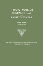 Hudson-Mohawk Genealogical and Family Memoirs. in Four Volumes. Volume III