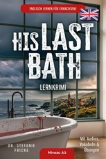 Englisch lernen für Erwachsene | HIS LAST BATH | Lernkrimi Niveau A2 | Mit Audios, Vokabeln & Übungen