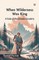 When Wilderness Was King A Tale of the Illinois Country