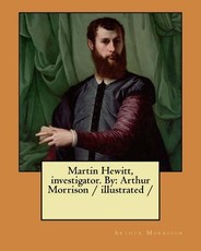 Martin Hewitt, investigator. By