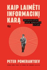 KAIP LAIMĖTI INFORMACINĮ KARĄ. Propagandistas, kuris pergudravo Hitlerį