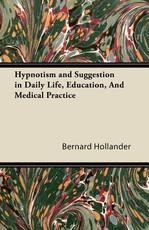 Hypnotism and Suggestion in Daily Life, Education, and Medical Practice