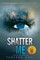 Shatter Me