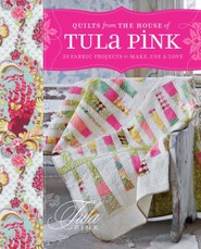 Quilts from the House of Tula Pink